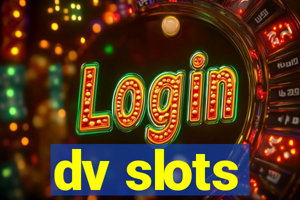 dv slots